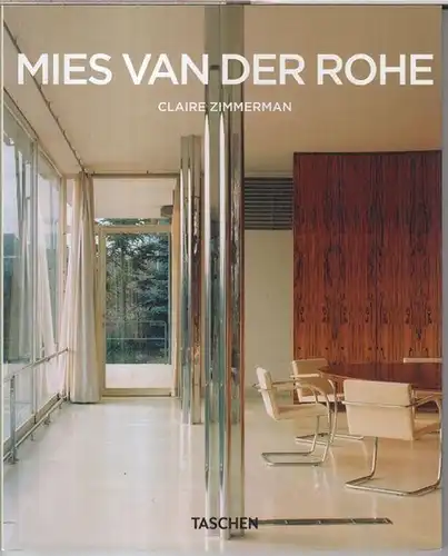Mies van der Rohe. - Claire Zimmerman: Mies van der Rohe. 1886 - 1969. Die Struktur des Raumes. 