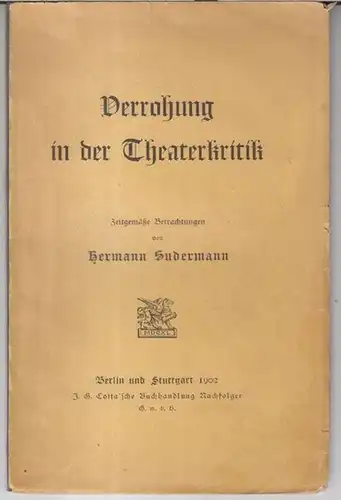 Sudermann, Hermann: Verrohung in der Theaterkritik. Zeitgemäße Betrachtungen. 