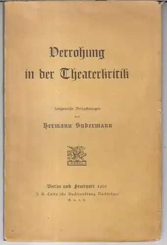 Sudermann, Hermann: Verrohung in der Theaterkritik. Zeitgemäße Betrachtungen.