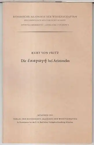Aristoteles. - Kurt von Fritz: Die epagoge bei Aristoteles ( = Bayerische Akademie der Wissenschaften. Philosophisch-Historische Klasse, Sitzungsberichte, Jahrgang 1964, Heft 3 ). 