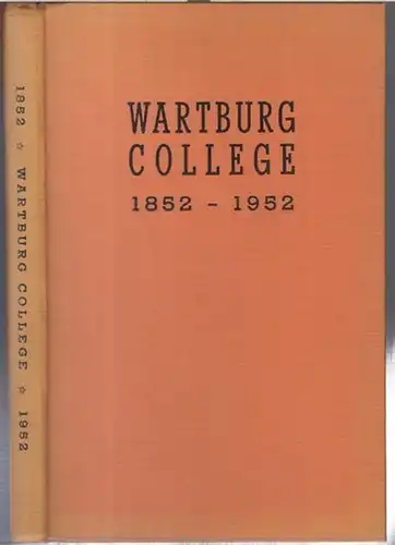 Wartburg College. - Gerhard Ottersberg: Wartburg College. 1852 - 1952. A centennial history. - contents: Saginaw 1852-1853 / Dubuque and St. Sebald 1853 - 1868 / Galena and Mendota 1868 - 1885 / Waverly 1879 - 1933 / Clinton 1894 - 1930 / Clinton and Wave