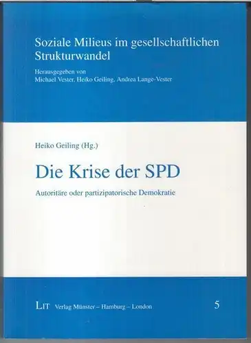 Geiling, Heiko ( Herausgeber ): Die Krise der SPD. Autoritäre oder partizipatorische Demokratie ( = Soziale Milieus im gesellschaftlichen Strukturwandel, herausgegeben von Michael Vester u. a. - Band 5 ). 