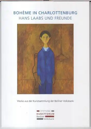 Laabs, Hans. - Kunstsammlung der Berliner Volksbank: Boheme in Charlottenburg - Hans Laabs und Freunde. - Werke aus der Kunstsammlung der Berliner Volksbank. - Zur Ausstellung 2019. 