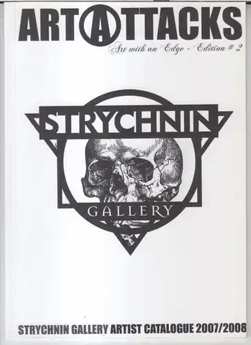 Strychnin Gallery Berlin. - Art Attacks. - Wayne Martin Beiger / Bijou / Matthew Bone / Nicoletta Ceccoli / Manuel Cortez u. a: Art Attacks. Art with an edge - edition 2. Strychnin Gallery artist catalogue 2007 / 2008. 