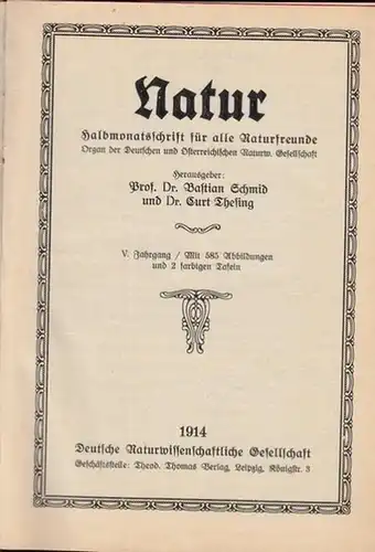 Natur.- Bastian Schmid, Curt Thesing (Hrsg.): Natur - V. ( 5. - Fünfter) Jahrgang 1913 / 1914 komplett. Enthalten die Ausgaben 1 - 22/24 aus...