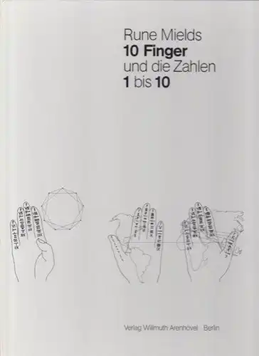 Mields, Rune: 10 Finger und die Zahlen 1 bis 10 mit einem Text von Annelie Pohlen. 