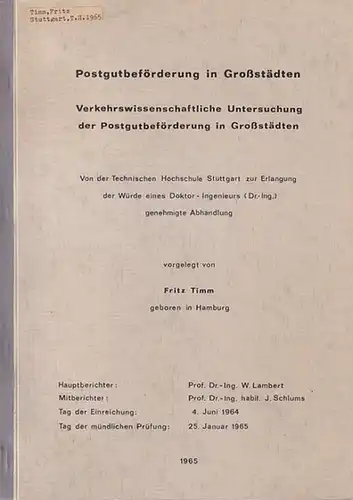 Timm, Fritz: Postgutbeförderung in Großstädten. Verkehrswissenschaftliche Untersuchung der Postgutbeförderung in Großstädten. 