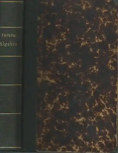 Faifofer, Aureliano: Elementi di Algebra ad uso degli istituti tecnici e die licei. 