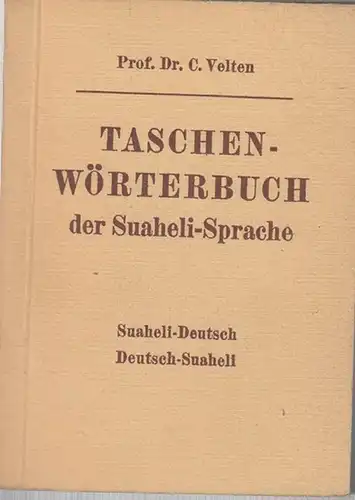 Suaheli. - Velten, Prof. C(arl): Taschen - Wörterbuch der Suaheli - Sprache. Suaheli - Deutsch / Deutsch - Suaheli nebst einer Skizze der Suaheli - Grammatik. 