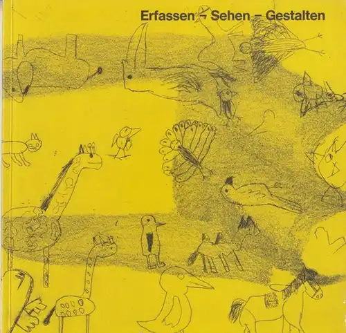 Erfassen - sehen - gestalten. - Akademie der Künste zu Berlin. - Text und Fotos von Margot Wiener-Wendschuh. - Gleitwort von Herta Elisabeth Killy: Erfassen...