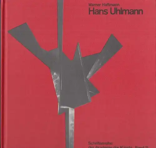 Uhlmann, Hans. - Text: Werner Haftmann. - Oeuvreverzeichnis der Skulpturen von Ursula Lehmann-Brockhaus: Hans Uhlmann. Leben und Werk ( = Schriftenreihe der Akademie der Künste, Band 11 ). 