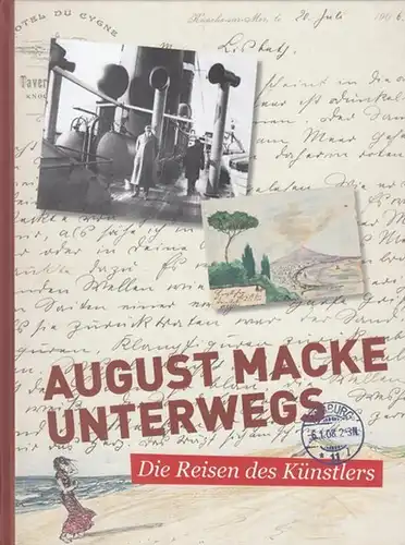 Macke, August. - Herausgegeben vom Verein August Macke Haus e.V. Bonn. - Ausstellung und Katalog: Beate Marks-Hanßen: August Macke unterwegs. Die Reisen des Künstlers. - Anläßlich der gleichnamigen Ausstellung 2012. 