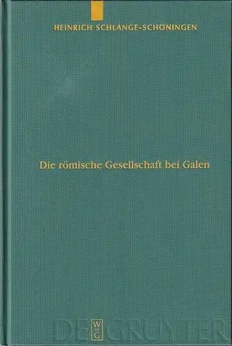 Galenus / Galenos / Galen. - Heinrich Schlange-Schöningen: Die römische Gesellschaft bei Galen. Biographie und Sozialgeschichte. (= Band 65 der Untersuchungen zur antiken Literatur und Geschichte). 