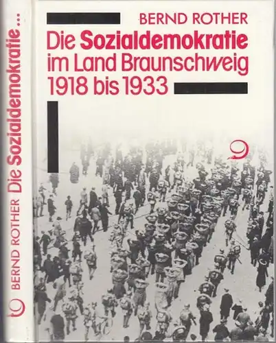 Rother, Bernd: Die Sozialdemokratie im Land Braunschweig 1918 bis 1933. - Widmungsexemplar ! - (Veröffentlichungen des Instituts für Sozialgeschichte Braunschweig - Bonn, herausgegeben von Dieter Dowe). 
