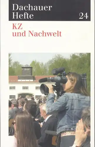 Dachauer Hefte. - Comite International de Dachau, Brüssel / Wolfgang Benz und Barbara Distel (Hrsg.): KZ  und Nachwelt ( Dachauer Hefte. Studien und Dokumente...