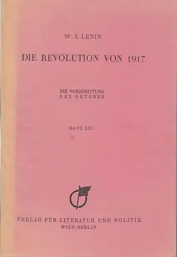 Lenin, W. I: Sämtliche Werke, Band XXI.   RAUBDRUCK !   ( Umschlagtitel: Die Revolution von 1917. Die Vorbereitung des Oktober ).. 