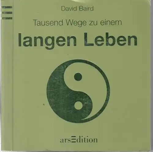 Baird, David. - Aus dem Englischen von Desiree Schoen: Tausend Wege zu einem langen Leben. 