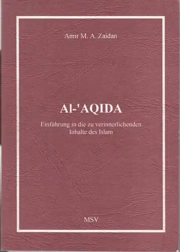 Zaidan, Amir M. A: Al - 'Aqida. Einführung in die zu verinnerlichenden Inhalte des Islam. 