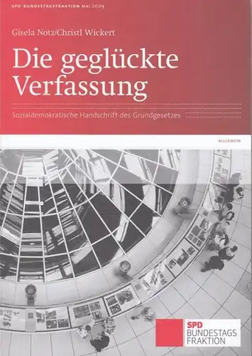 SPD-Bundesagsfraktion (Hrsg.) / Gisela Notz / Christl Wickert: Die geglückte Verfassung. Sozialdemokratische Handschrift des Grundgesetzes. 