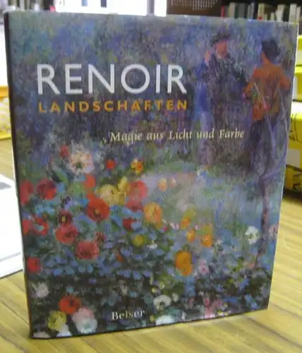 Renoir, Auguste. - Colin B. Bailey, Christopher Riopelle u. a: Renoir - Landschaften 1865 - 1886. - Katalog zur gleichnamigen Ausstellung 2007 - 2008: The National Gallery in London u. a. 