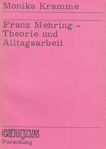 Kramme, Monika über Franz Mehring: Franz Mehring - Theorie und Alltagsarbeit. (campus Forschung Band 133). 