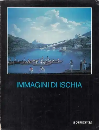 Ischia. - Soprintendenza per i Beni Artistici e Storici Napoli (Ed.): Immagini di Ischia tra XVIII e XIX secolo. 