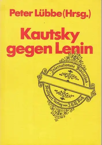 Kautsky, Karl. - Wadimir Iljitsch Lenin. - Lübbe, Peter (Hrsg.): Kautsky gegen Lenin.  (Internationale Bibliothek Band 122). 