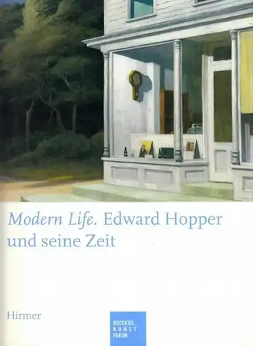 Hopper, Edward - Ortrud Westheider, Michael Philipp (Hrsg.): Modern Life - Edward Hopper und seine Zeit. 