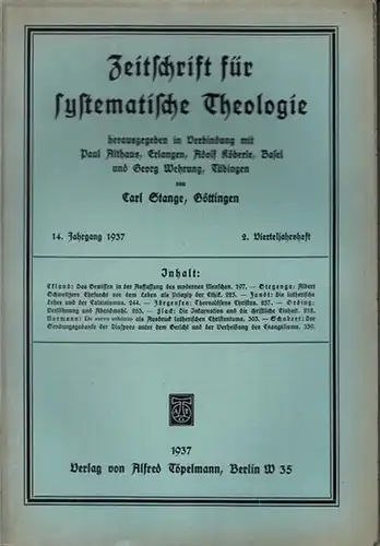 Zeitschrift für systematische Theologie.     Stange, Carl (Göttingen): Zeitschrift für systematische Theologie. 14. Jahrgang 1937, 2. Vierteljahrsheft.   Inhalt: Das Gewissen.. 