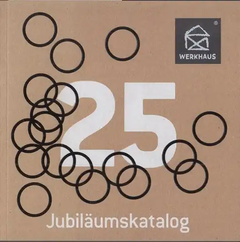 Werkhaus Design (Hrsg.): Jubiläumskatalog 25 Jahre Werkhaus.