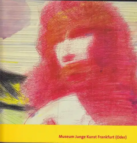 Frankfurt (Oder), Museum Junge Kunst  (Hrsg.) / Brigitte Rieger - Jähner, Armin Hauer ( Konzept ): Arbeiten auf Papier.