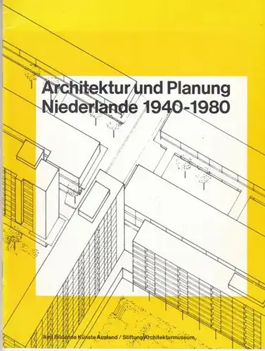 Stiftung Architekturmuseum, Informationsamt Wateringen / A.L.L.M. Asselbergs,  S.U. Barbieri (Konzept): Architektur und Planung Niederlande 1940 - 1980. 