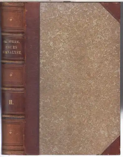 Sturm, Ch. - revu et corrige par E. Prouhet. - M. H. Laurent: Tome second: Cours d' analyse de l' ecole polytechnique. 8e edition, suivie de la theorie elementaire des fonctions elliptiques, par M. H. Laurent.