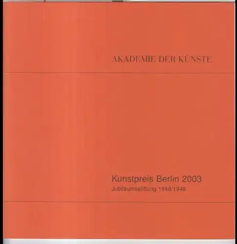 Kunstpreis Berlin. - Herausgegeben von der Akademie der Künste. - Jubiläumsstiftung 1848/1948. - Redaktion: Julia Bernhard, Rose-France Schikorr. - Preisträger: Wilhelm Genazino, Volker Wevers, Henri Bava, Christian Lehnert, Dominik und Benjamin Reding...