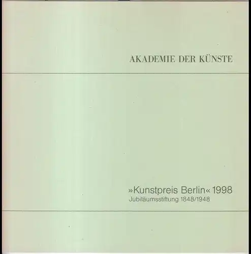 Kunstpreis Berlin. - Herausgegeben von der Akademie der Künste. - Jubiläumsstiftung 1848/1948. - Redaktion: Rose-France Raddatz u. a. - Preisträger: Horst Sagert, Heike Kürzel, Alexander...