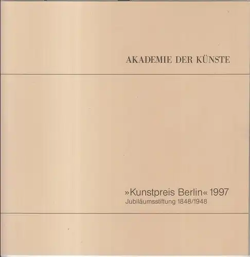 Kunstpreis Berlin. - Herausgegeben von der Akademie der Künste. - Jubiläumsstiftung 1848/1948. - Redaktion: Rose-France Raddatz u. a. - Preisträger: Wolfgang Hilbig, Martin Colden, Dietrich...