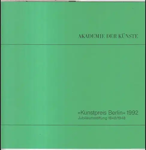 Kunstpreis Berlin. - Herausgegeben von der Akademie der Künste. - Jubiläumsstiftung 1848/1948. - Redaktion: Petra Krebs, Rose-France Raddatz u. a. - Preisträger: Peter Zadek, Christoph M. Gais, Vladimir Slapeta, Rainer Rubbert, Claus Löser u. a: Kunstp...