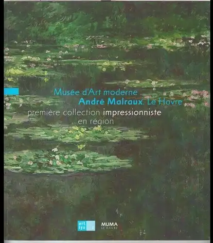 Impressionisme. - Musee d' art moderne Andre Malraux, Le Havre: Musee d' art moderne Andre Malraux, Le Havre - premiere collection impressioniste en region. 