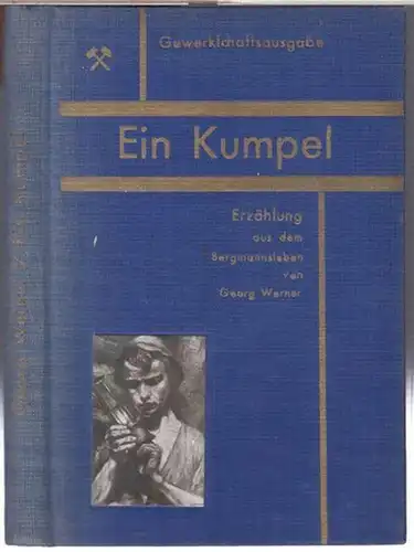 Werner, Georg: Ein Kumpel. Erzählung aus dem Leben der Bergarbeiter. - Gewerkschaftsausgabe. 