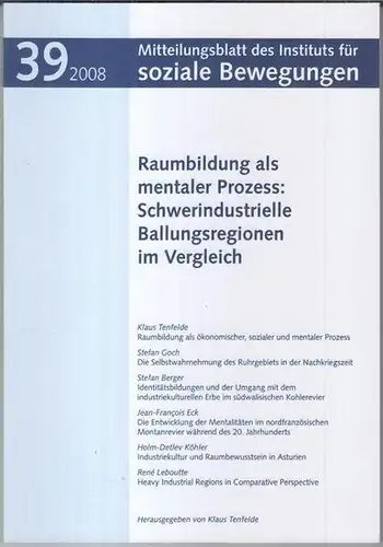 Soziale Bewegungen, Institut für. - Schriftleitung: Jürgen Mittag. - Beiträge: Klaus Tenfelde / Stefan Goch / Jean-Francois Eck, Holm-Detlev Köhler u. a: Nr. 39, 2008:...