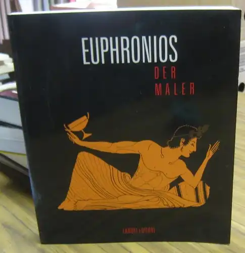 Euphronios. - Antikenmuseum Berlin / Staatliche Museen Preußischer Kulturbesitz: Euphronios der Maler. - Zur Ausstellung in Berlin 1991. 