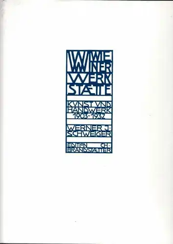 Schweiger, Werner J. - Werner Trumler u.a: Wiener Werkstätte - Kunst und Handwerk 1903 - 1932. 