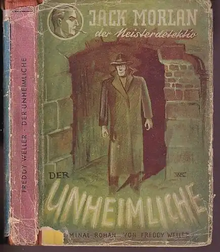 Weller, Freddy ( d. i. Hermann Gerstmayer ): Der Unheimliche. Kriminalroman. Jack Morlan, der Meisterdetektiv. 