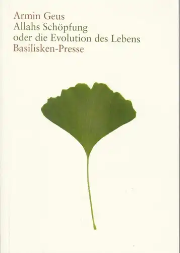 Geus, Armin: Allahs Schöpfung oder die Evolution des Lebens. Zur Abwehr des Islamischen Kreationismus. ( Nebensachen und Seitenblicke Heft 9 ). 
