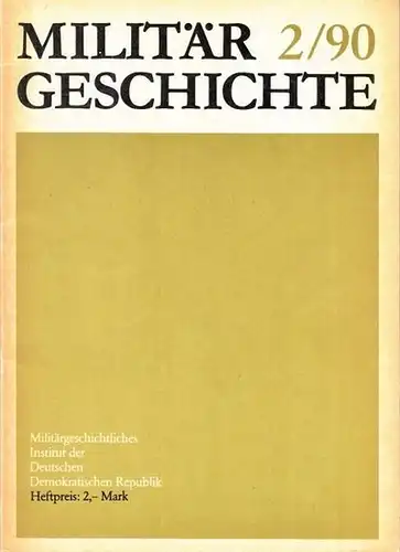 Militärgeschichtliches Institut der Deutschen Demokratischen Republik (Potsdam) (Hrsg.) / Otto Hennicke, Erich Bauer, Hans-Joachim Beth u.a: Militärgeschichte -  29. Jahrgang 1990, Heft 2. Aus...