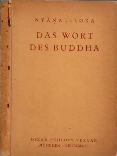 Nyanatiloka (Bearb.): Das Wort des Buddha. Eine Übersicht über das ethisch-philosophische System des Buddha in den Worten des Sutta-Pitaka. 