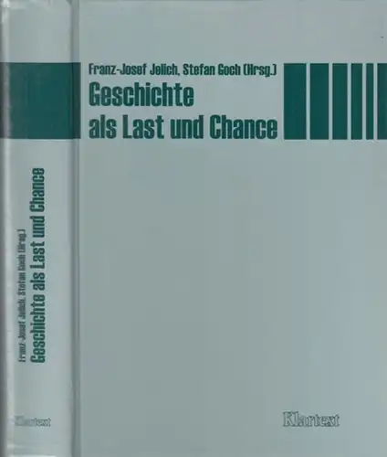 Jelich, Franz-Josef / Goch, Stefan ( Herausgeber ). - mit Beiträgen von u. a. Wolfgang Thierse, Franz Müntefering, Helga Grebing, Jürgen Kocka, Dieter Langewiesche, Rainer Eppelmann: Geschichte als Last und Chance. Festschrift für Bernd Faulenbach. 