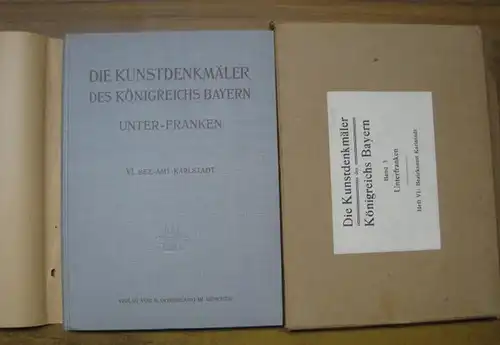 Karlstadt.  Adolf Feulner (Bearb.) / Herausgegeben im Auftrag des Staatsministeriums des Innern für Kirchen  und Schulangelegenheiten: Bezirksamt Karlstadt (= Die Kunstdenkmäler von Unterfranken.. 