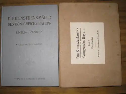 Gerolzhofen.  Hans Karlinger (Bearb.) / Herausgegeben im Auftrag des Staatsministeriums des Innern für Kirchen  und Schulangelegenheiten von Felix Mader: Bezirksamt Gerolzhofen (= Die.. 