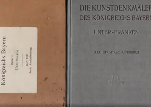 Aschaffenburg.- Felix Mader (Bearb.) / Herausgegeben im Auftrag des Staatsministeriums des Innern für Kirchen- und Schulangelegenheiten von Felix Mader: Stadt Aschaffenburg (= Die Kunstdenkmäler von...